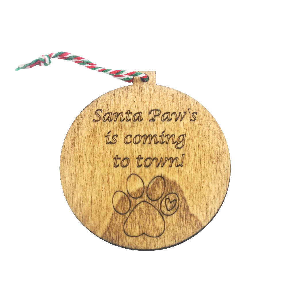 Santa Paws is coming to town Handmade Wooden Christmas Bauble